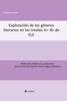Explotación de géneros literarios en los niveles A1-B1 de ELE: Reflexiones didácticas y propuestas para la clase de Español como Lengua Extranjera 3347164938 Book Cover