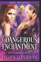 Dangerous Enchantment: Eden's Dragon Book 3: A Magic, New Mexico Novella B095J7S3NX Book Cover