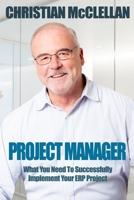 PROJECT MANAGER: What You Need To Successfully Implement Your ERP Project B08J5BD6LT Book Cover