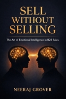 Sell Without Selling: The Art of Emotional Intelligence in B2B Sales B0GJ3YC3MP Book Cover