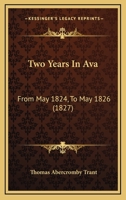 Two Years in Ava: From May 1824, to May 1826 1018969802 Book Cover