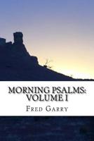 Morning Psalms: Volume I: The First Fifty Psalms Adapted for Prayer And Devotion 1983961582 Book Cover