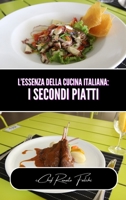 L'essenza della cucina italiana: i secondi piatti B0CKY3MG9F Book Cover
