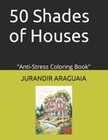 50 Shades of Houses: "Anti-Stress Coloring Book" ("50 Shades of Enchantment") B0CVXDH7YS Book Cover