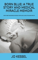 Born Blue: A TRUE STORY AND MEDICAL MIRACLE MEMOIR: How my baby was starved of oxygen at birth and a clinical trial saved her lif B08CPJJVT6 Book Cover