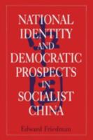 National Identity and Democratic Prospects in Socialist China (Studies on Contemporary China) 1563244349 Book Cover