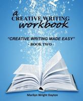 A Creative Writing Workbook, Book Two: Creative Writing Made Easy Series B0GRR8G27Q Book Cover