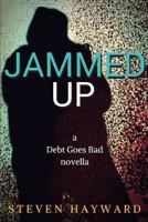 Jammed Up: a Debt Goes Bad novella 0993096727 Book Cover