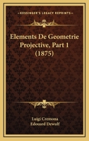 Elements De Geometrie Projective, Part 1 (1875) 1160776091 Book Cover