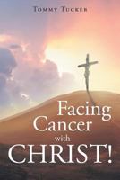 Facing Cancer with CHRIST! 1640793062 Book Cover