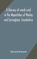 A Glossary of Words Used in the Wapentakes of Manley and Corringham, Lincolnshire B0BPKMLZ4L Book Cover