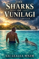 The Sharks of Vunilagi: A Pacific Thriller B0HKJ8VCC5 Book Cover