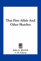 That First Affair And Other Sketches 0548468095 Book Cover