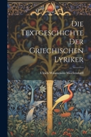 Die Textgeschichte der Griechischen Lyriker 1021380555 Book Cover