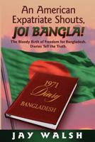 Joi Bangla: The Bloody Birth of Freedom for Bangladesh 1618081632 Book Cover