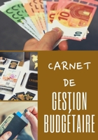Carnet de Gestion Budg�taire: 100 pages - Familial - Revenus - D�penses - Finances - Projets - Objectifs - Budget - 1 an - Simple d'utilisation - Organisateur - Planificateur - Tr�sorerie - Comptes - 1671702719 Book Cover