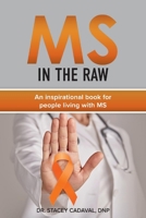 MS In The Raw: An inspirational book for people living with MS 1098387805 Book Cover