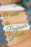O medo do Professor Gilberto B08NVL53L5 Book Cover