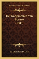 Het Kongsiwezen Van Borneo (1885) 1167545990 Book Cover