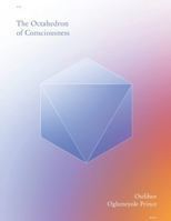 THE OCTAHEDRON OF CONSCIOUSNESS B0BHL45P4G Book Cover