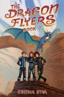 The Dragon Flyers - Book One: A dragon chapter book adventure series. B09HPM9T6M Book Cover