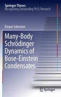 Many-Body Schrödinger Dynamics of Bose-Einstein Condensates 3642228658 Book Cover