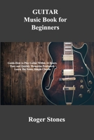 GUITAR Music Book for Beginners: Guide-How to Play Guitar Within 24 Hours. Easy and Quickly Memorize Fretboard. Learn The Notes, Simple Chords 1803037679 Book Cover