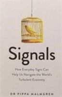 Signals: How Everyday Signs Can Help Us Navigate the World's Turbulent Economy 1474603521 Book Cover