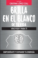 Brilla en el blanco de tu vida: Vive por y para ti (Spanish Edition) 8409199610 Book Cover