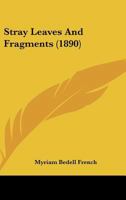 Stray Leaves and Fragments 1166932796 Book Cover