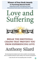 Love and Suffering: Break the Emotional Chains that Prevent You from Experiencing Love 0981785379 Book Cover