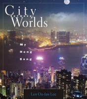 City Between Worlds: My Hong Kong 0674027019 Book Cover