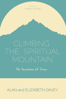 Climbing the Spiritual Mountain: The Questions of Jesus 1625647492 Book Cover