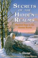Secrets of the Hidden Realms: Mystical Keys to the Unseen Worlds 0972433139 Book Cover