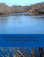 Gross Production and Evolution.a Primer: Vol.2.the Role of Transient Spp. 1493765582 Book Cover