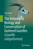 The Behavioral Biology and Conservation of Goitered Gazelles (Gazella subgutturosa) 3031835034 Book Cover