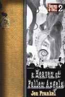 A Heaven of Fallen Angels: Heaven & Hell Part Two 1530854547 Book Cover