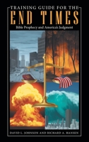 Training Guide for the End Times: Bible Prophecy and America’s Judgment 1664263349 Book Cover
