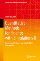 Quantitative Methods for Finance with Simulations II: Numerical Methods and Monte Carlo Integration (Springer Texts in Business and Economics) 3032123305 Book Cover