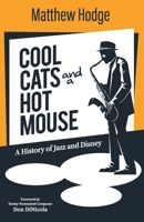 Cool Cats and a Hot Mouse : A History of Jazz and Disney 1683902688 Book Cover