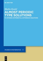 Almost Periodic Type Solutions: To Integro-Differential-Difference Equations (de Gruyter Studies in Mathematics) 3111687287 Book Cover