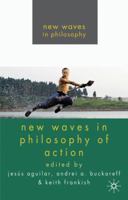 New Waves in Philosophy of Action 0230230601 Book Cover