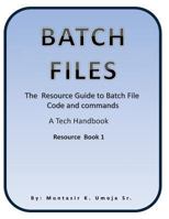 Batch File: The Resource Guide to Batch File Code and Commands 1468132113 Book Cover