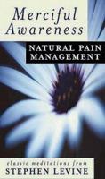 Merciful Awareness: Natural Pain Management 1564557057 Book Cover