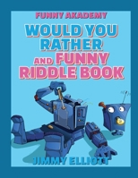 Would You Rather + Funny Riddle - 438 PAGES A Hilarious, Interactive, Crazy, Silly Wacky Question Scenario Game Book - Family Gift Ideas For Kids, ... and Hilarious Situations the Whole Famil 1801761787 Book Cover