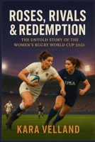Roses, Rivals and Redemption: The Untold Story of the Women’s Rugby World Cup 2025 B0FNL8BZJ1 Book Cover