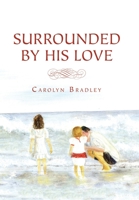 Surrounded by His Love 166419018X Book Cover