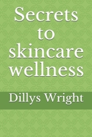 Secrets to skincare wellness B08KH2K51F Book Cover