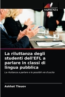 La riluttanza degli studenti dell'EFL a parlare in classi di lingua pubblica 6202954353 Book Cover