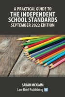 A Practical Guide to the Independent School Standards – September 2022 Edition 1914608593 Book Cover